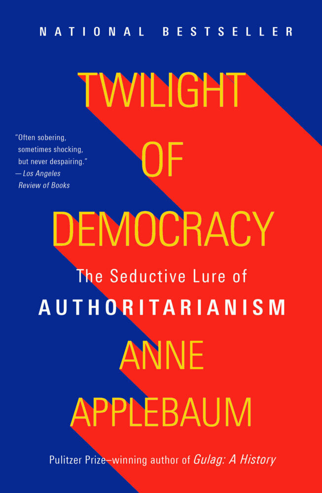 Twilight of Democracy (Anne Applebaum)