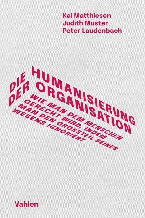 Die Humanisierung der Organisation (Kai Matthiesen)