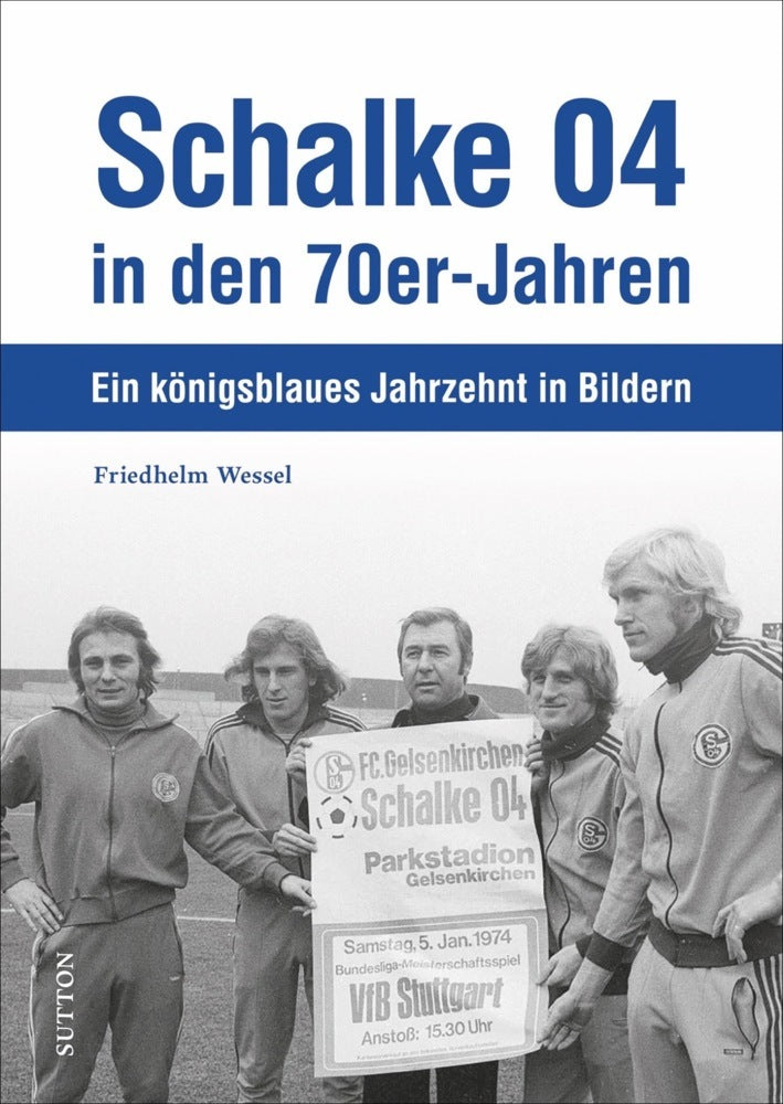 Schalke 04 in den 70er-Jahren (Friedhelm Wessel)