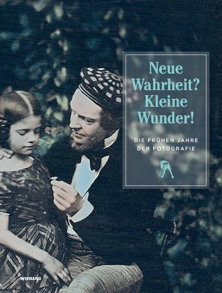 Neue Wahrheit? Kleine Wunder! Die frühen Jahre der Fotografie (Museum Georg Schäfer Schweinfurt)