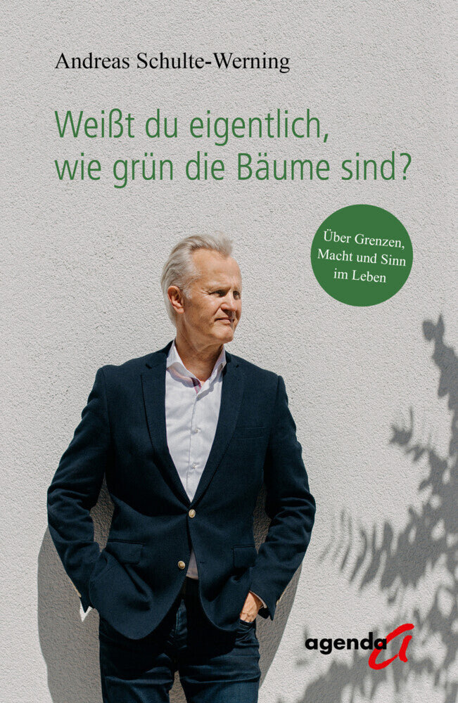 Weißt du eigentlich, wie grün die Bäume sind? (Andreas Schulte-Werning)