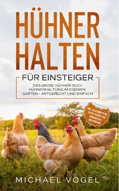 Hühner halten für Einsteiger (Michael Vogel)