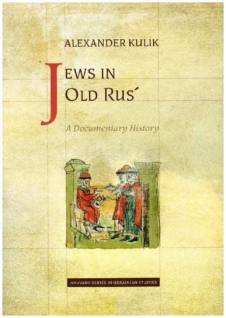 Jews in Old Rus' - A Documentary History (Alexander Kulik)