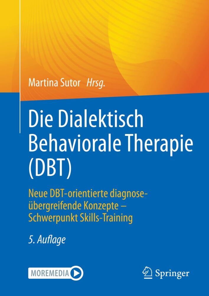 Die Dialektisch Behaviorale Therapie (DBT) (Martina Sutor)