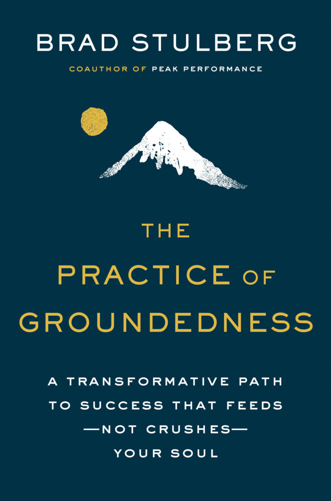 The Practice of Groundedness (Brad Stulberg)