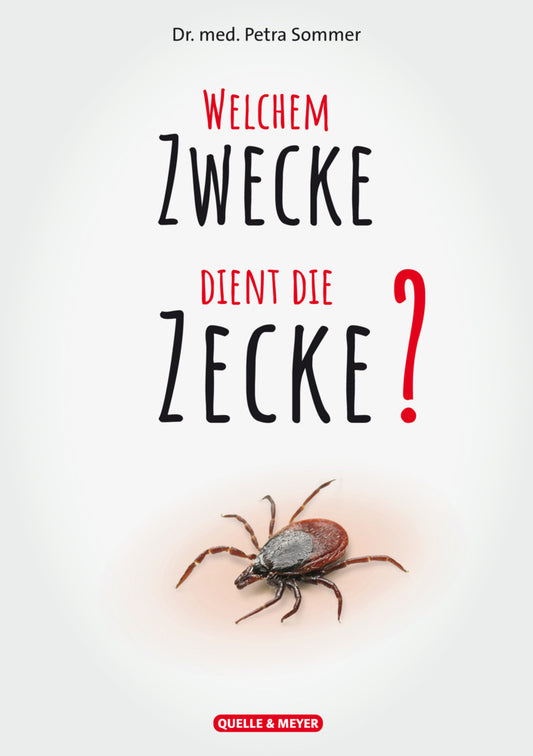 Welchem Zwecke dient die Zecke? (Dr. Med. Petra Sommer)