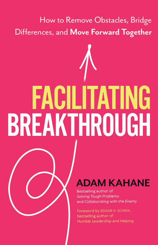 Facilitating Breakthrough (Adam Kahane)