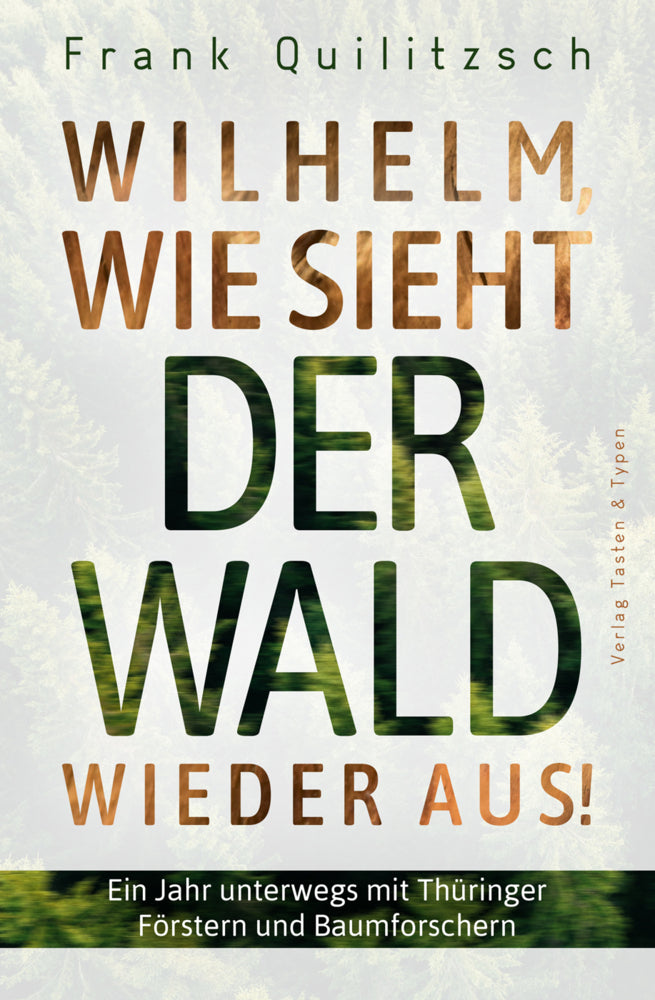 Wilhelm, wie sieht der Wald wieder aus? (Frank Quilitzsch)