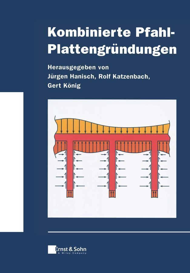 Kombinierte Pfahl-Plattengründungen (Jürgen Hanisch)