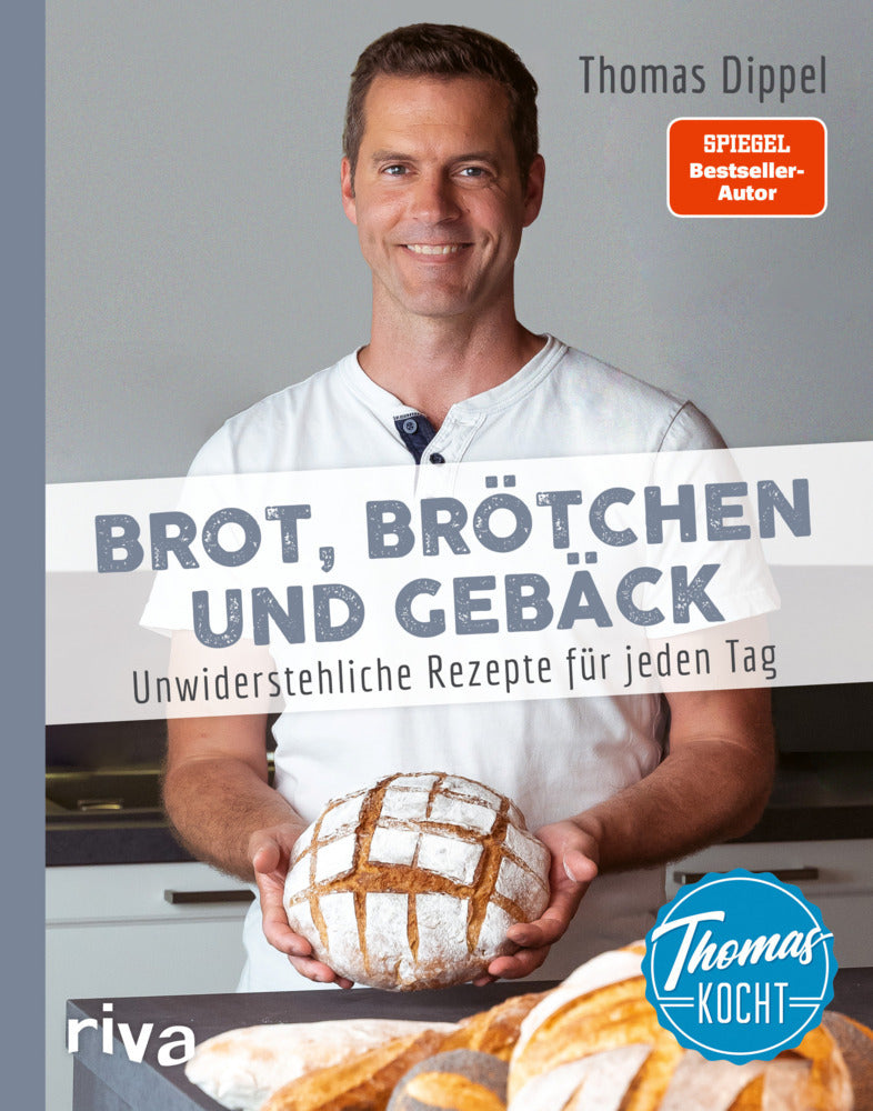 Thomas kocht: Brot, Brötchen und Gebäck (Thomas Dippel)