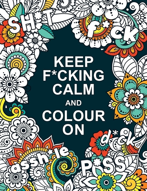 Keep F*cking Calm and Colour On (Summersdale Publishers)