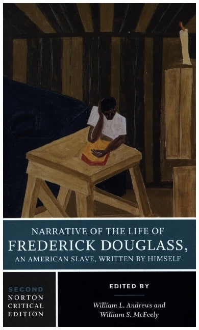 Narrative of the Life of Frederick Douglass - A Norton Critical Edition (Frederick Douglass)