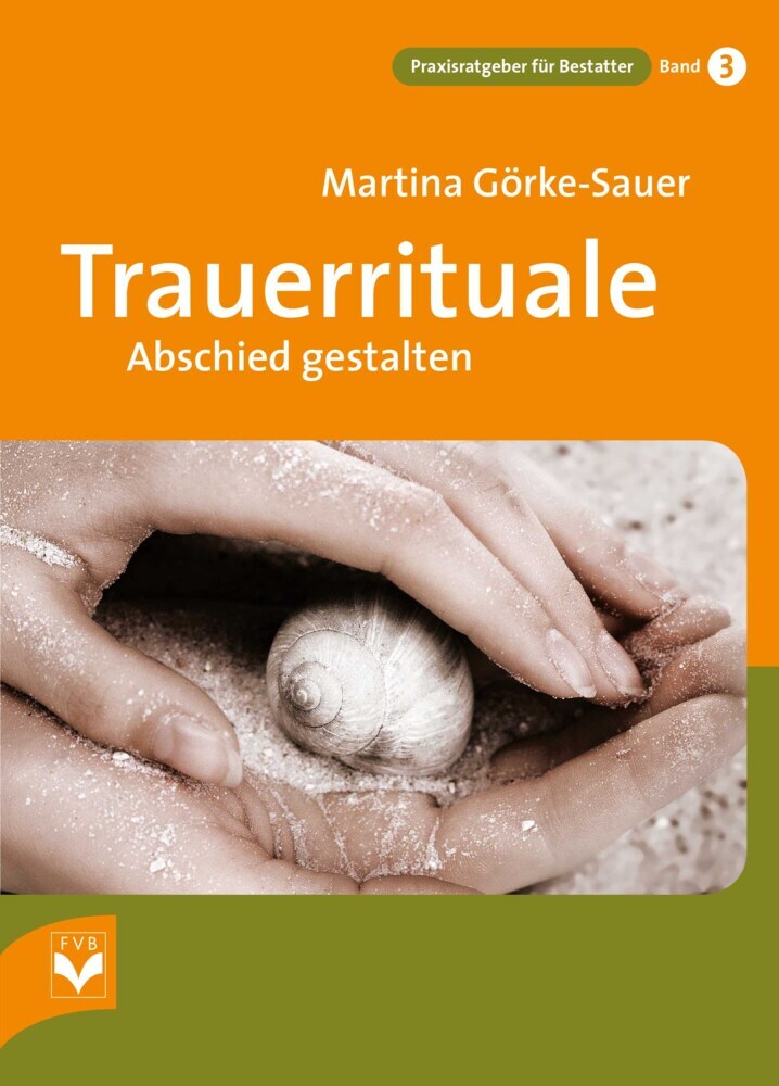 Trauerrituale Abschied gestalten (Martina Görke-Sauer)