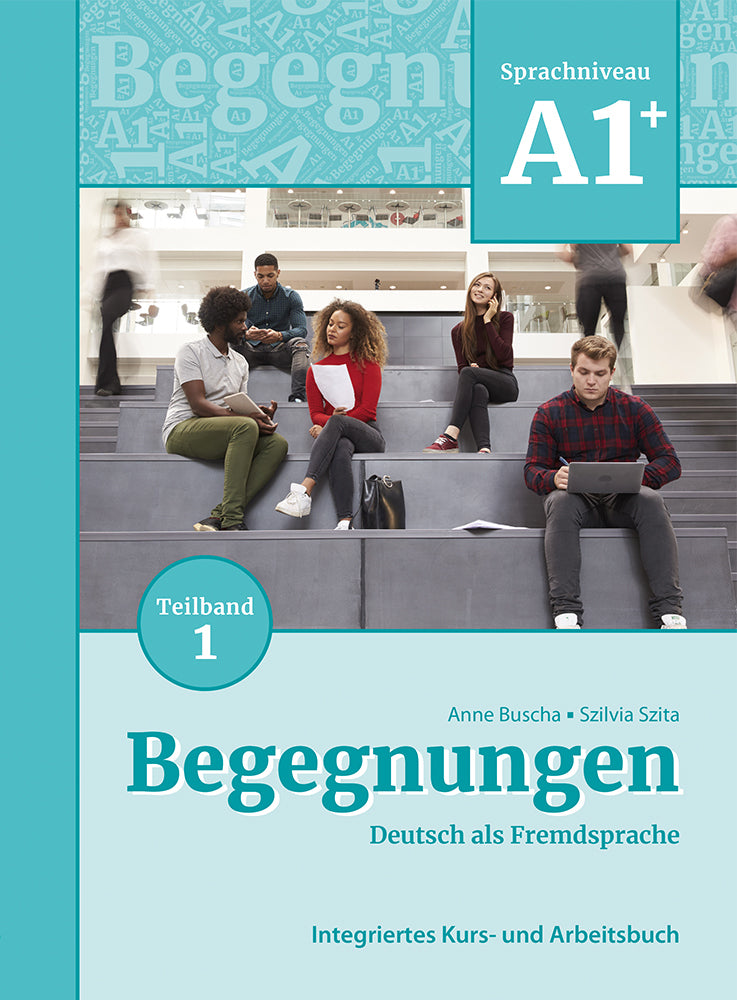 Begegnungen Deutsch als Fremdsprache A1+, Teilband 1: Integriertes Kurs- und Arbeitsbuch (Anne Buscha)