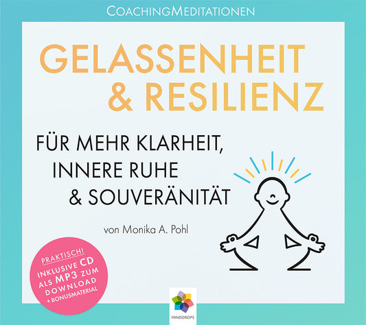 GELASSENHEIT & RESILIENZ, 2 Audio-CD (Monika Alicja Pohl)