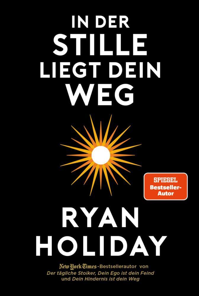 In der Stille liegt Dein Weg (Ryan Holiday)