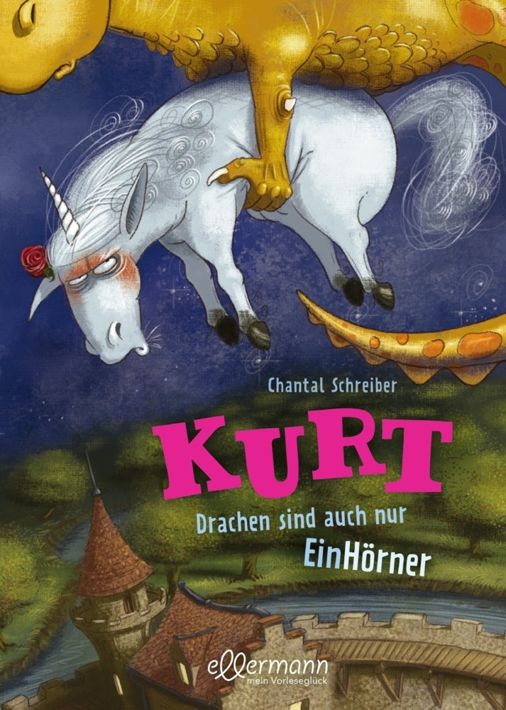Kurt, Einhorn wider Willen 4. Drachen sind auch nur EinHörner (Chantal Schreiber)