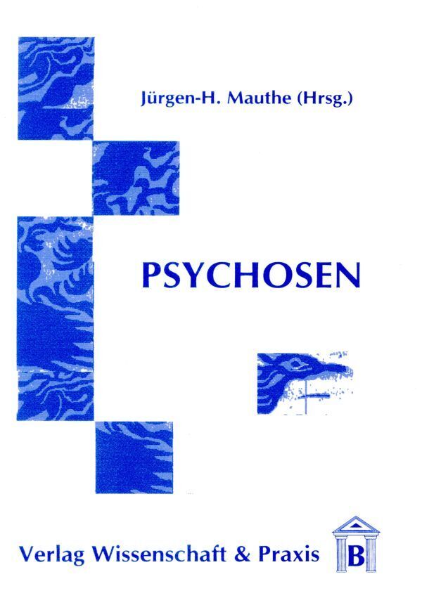 Psychosen. (Jürgen-H. Mauthe)