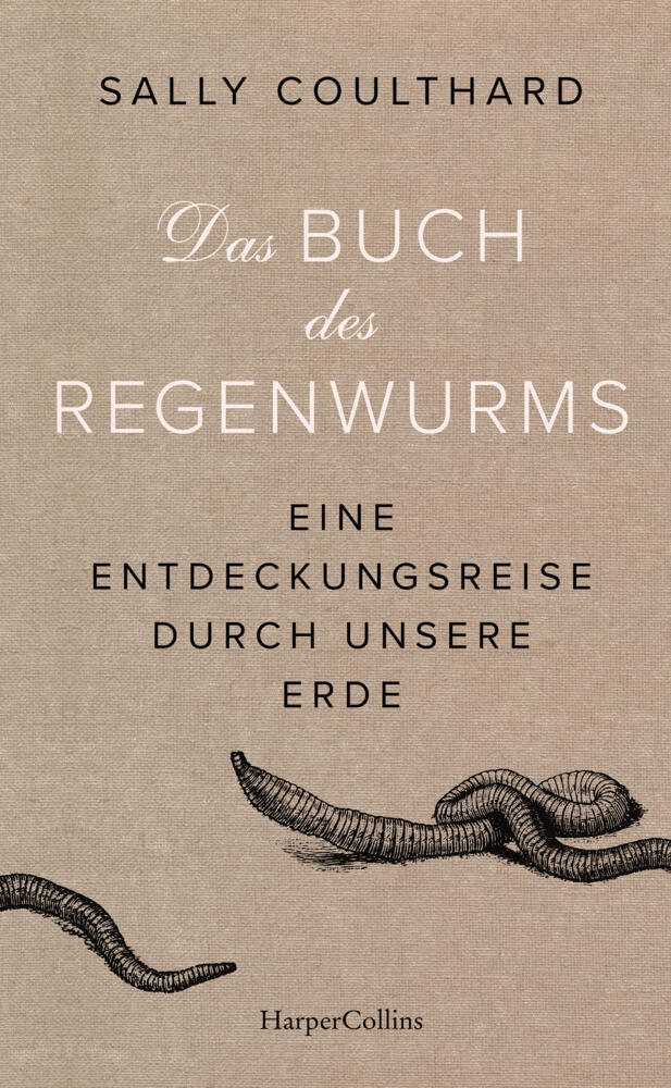Das Buch des Regenwurms. Eine Entdeckungsreise durch unsere Erde (Sally Coulthard)