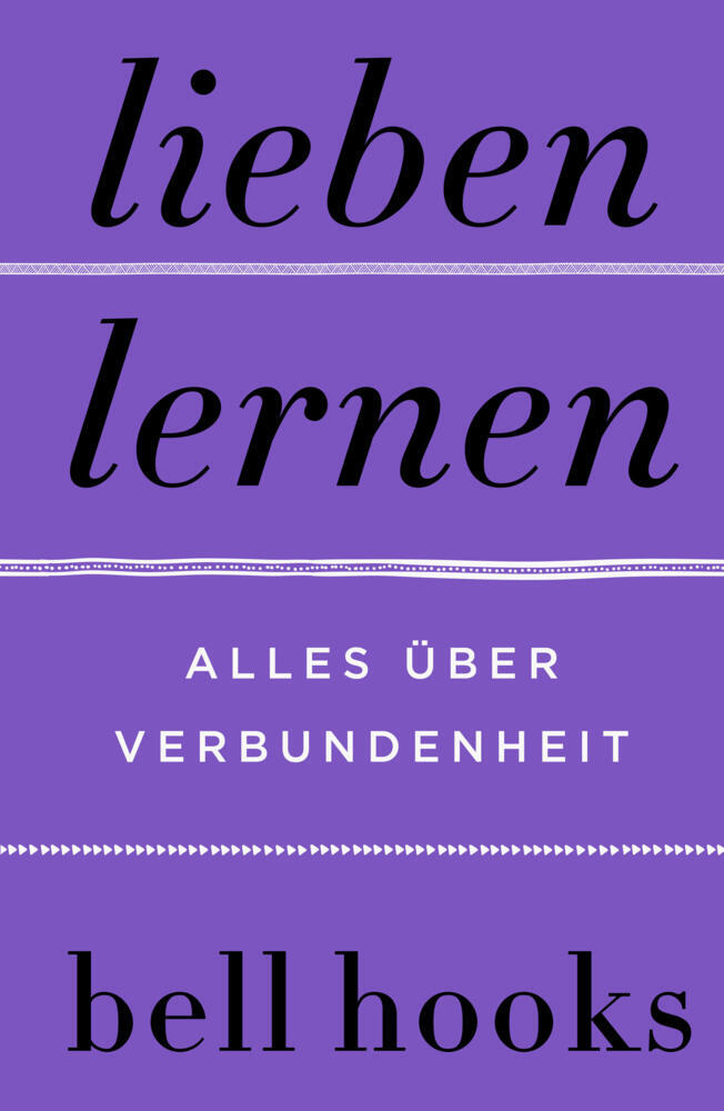 Lieben lernen. Alles über Verbundenheit (Bell Hooks)