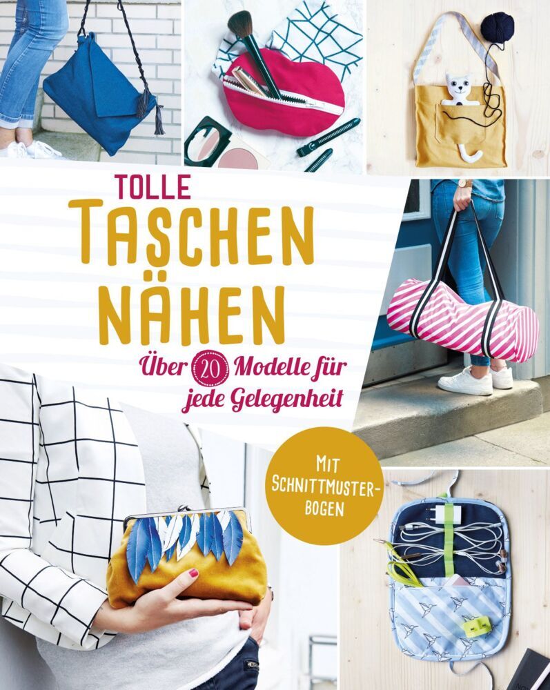 Tolle Taschen nähen. Über 20 Modelle für jede Gelegenheit (Yvonne Reidelbach)