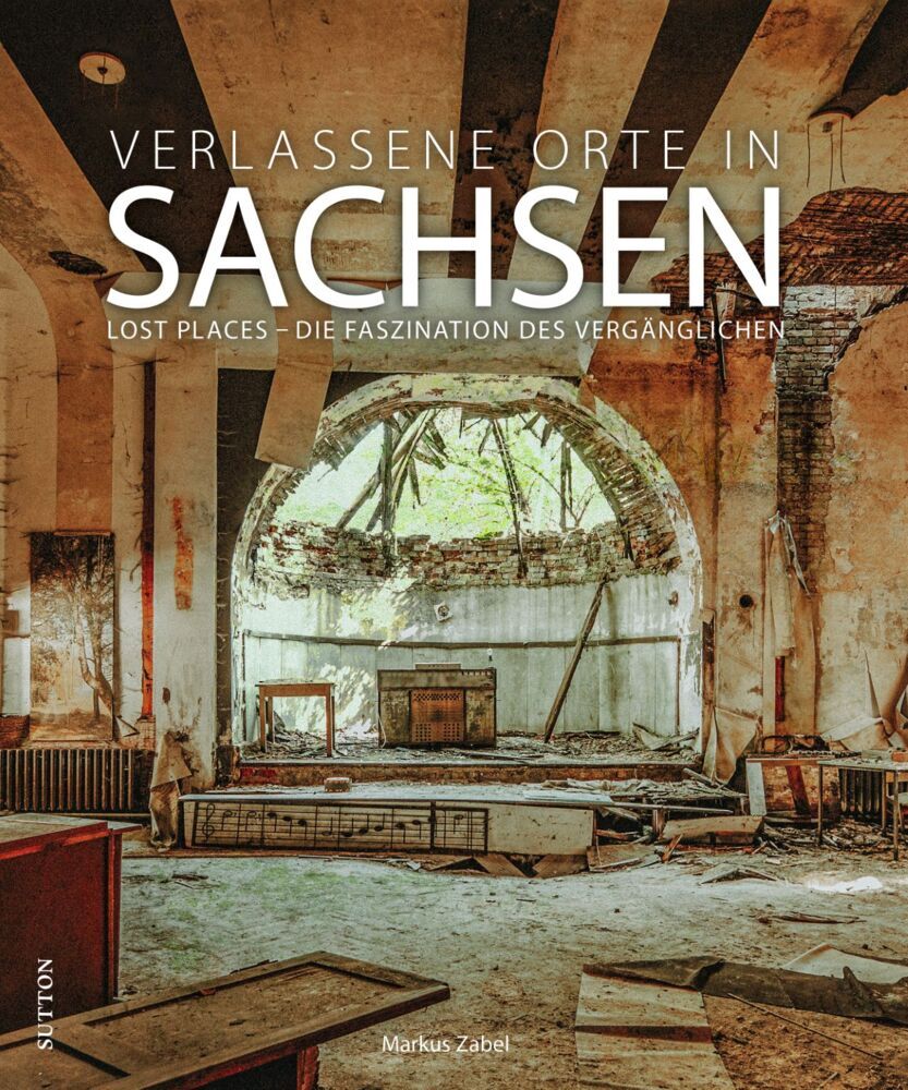 Verlassene Orte in Sachsen (Markus Zabel)