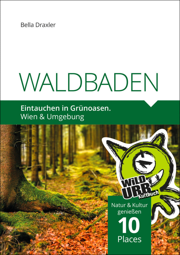 WALDBADEN. Eintauchen in Grünoasen. (Doris Rittberger)