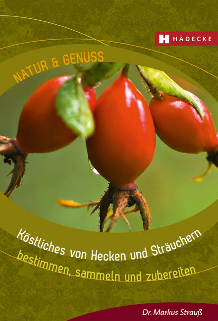 Köstliches von Hecken und Sträuchern (Markus Strauß)