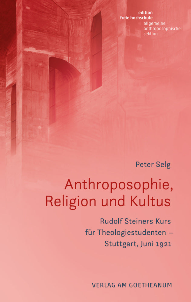 Anthroposophie, Religion und Kultus (Peter Selg)