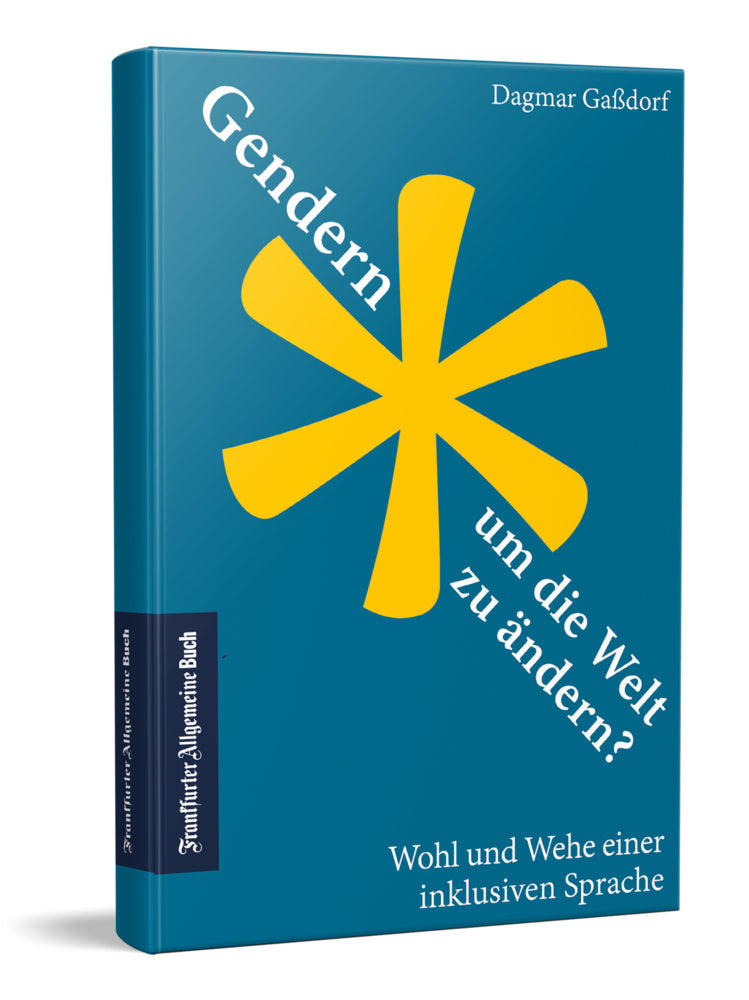 Gendern, um die Welt zu ändern? (Dagmar Gaßdorf)