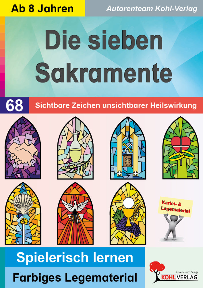 Die sieben Sakramente / Sichtbare Zeichen unsichtbarer Heilswirkung (Autorenteam Kohl-Verlag)