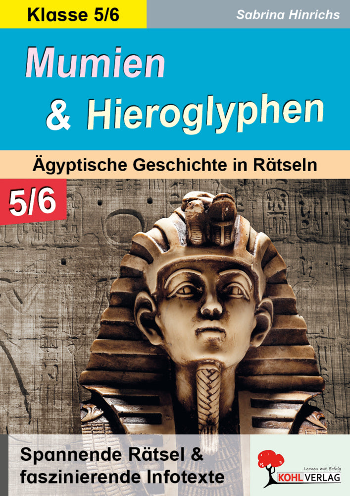 Mumien und Hieroglyphen - Ägyptische Geschichte in Rätseln / Klasse 5-6 (Sabrina Hinrichs)