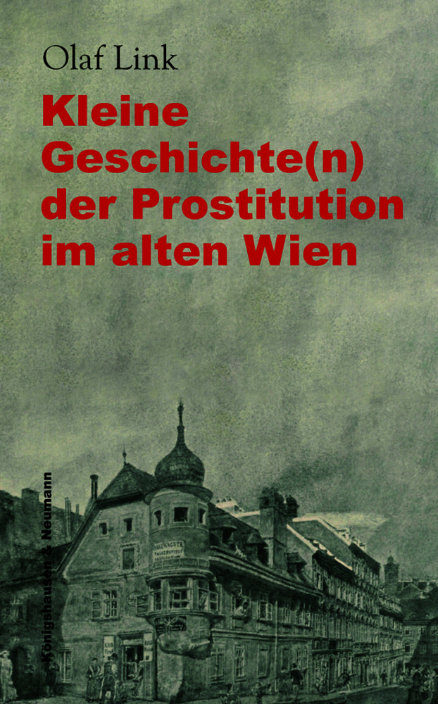 Kleine Geschichte(n) der Prostitution im alten Wien (Olaf Link)