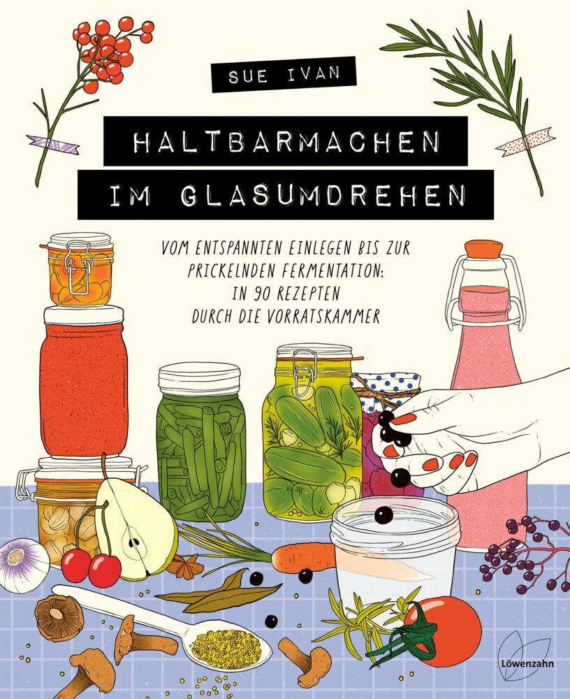 Haltbarmachen im Glasumdrehen (Sue Ivan)