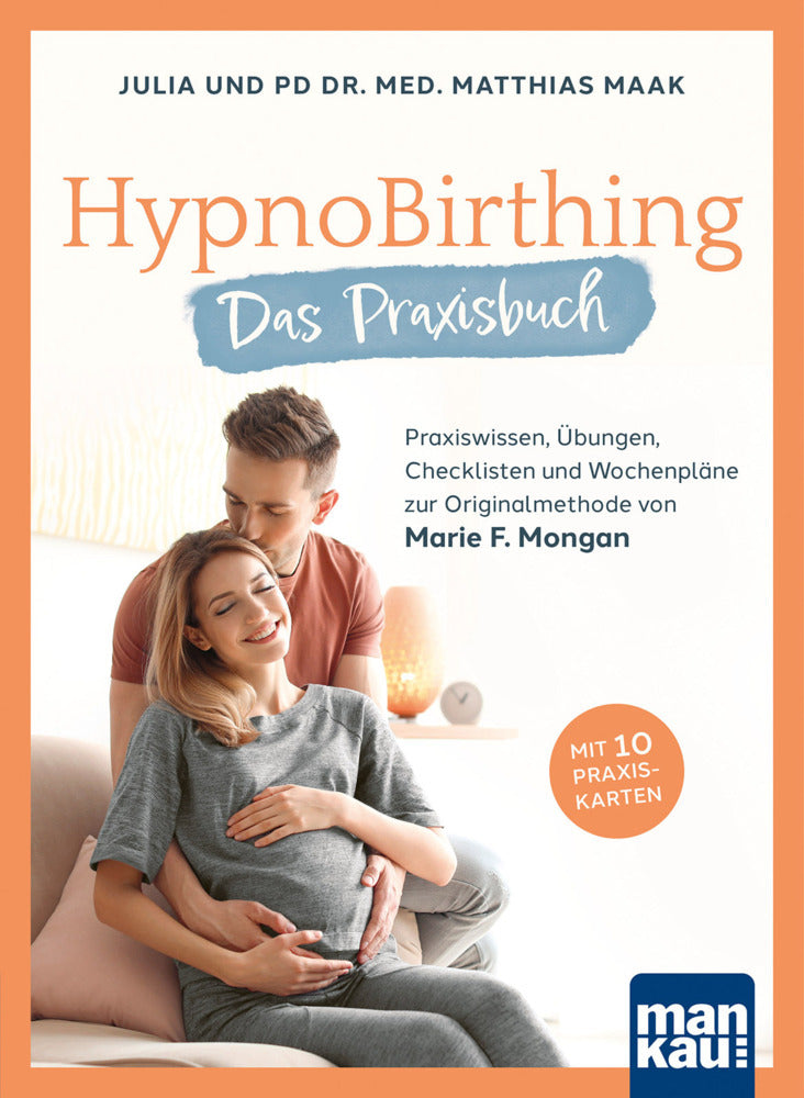 HypnoBirthing. Das Praxisbuch, m. 10 Beilage (Julia Maak)
