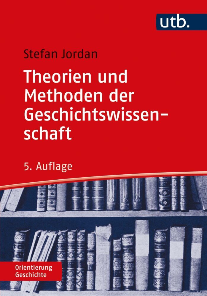 Theorien und Methoden der Geschichtswissenschaft (Stefan Jordan)