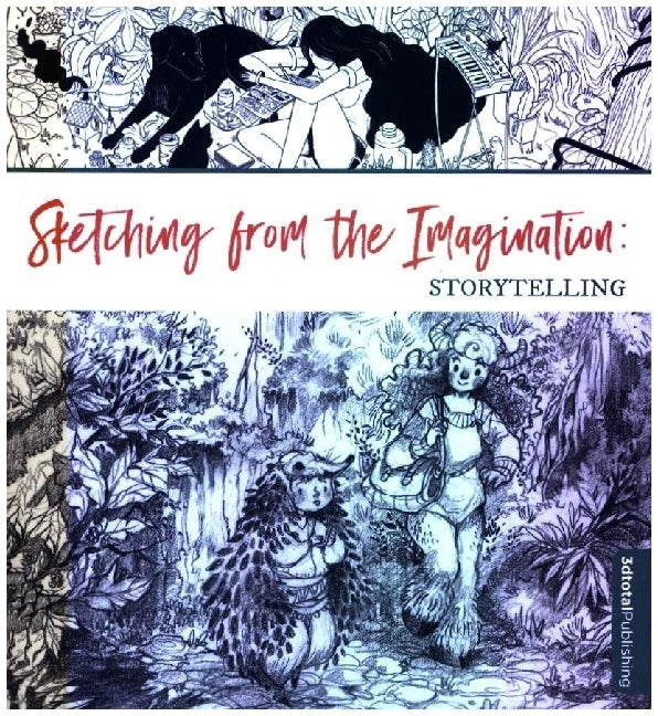 Sketching from the Imagination: Storytelling (3Dtotal Publishing)