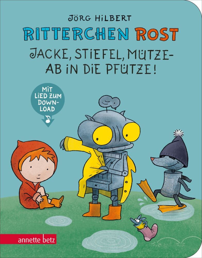 Ritterchen Rost - Jacke, Stiefel, Mütze - ab in die Pfütze! (Ritterchen Rost, Bd.) (Jörg Hilbert)