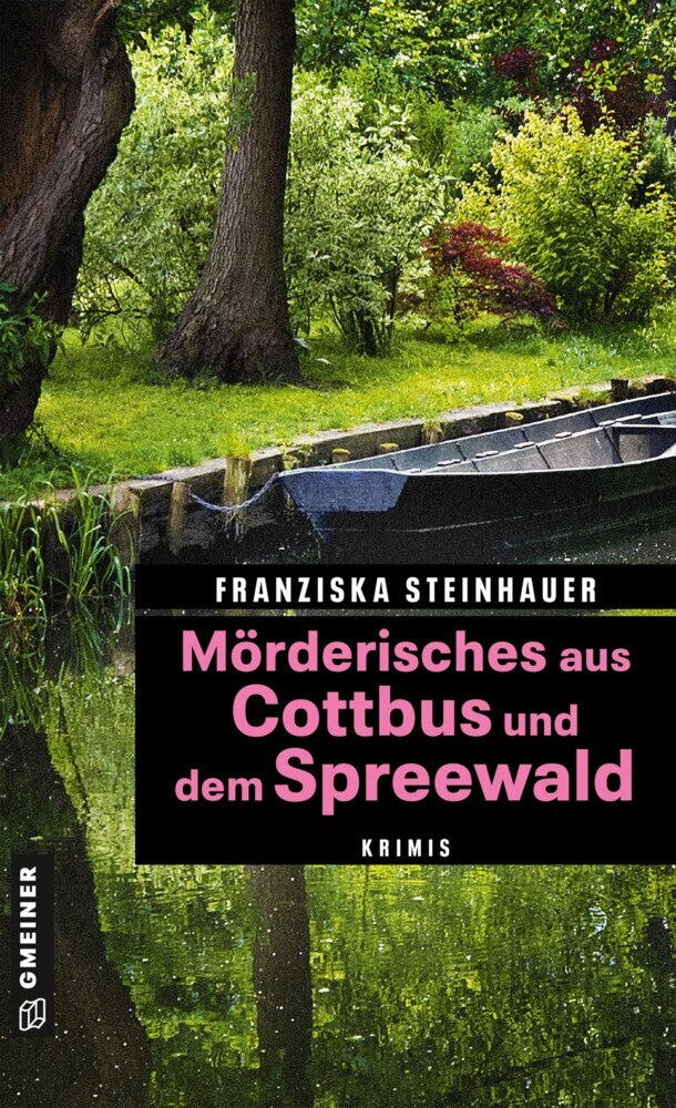 Mörderisches aus Cottbus und dem Spreewald (Franziska Steinhauer)