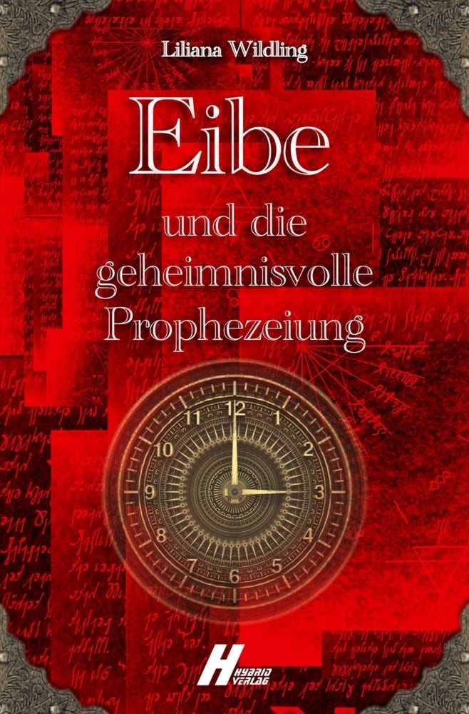 Eibe und die geheimnisvolle Prophezeiung (Liliana Wildling)