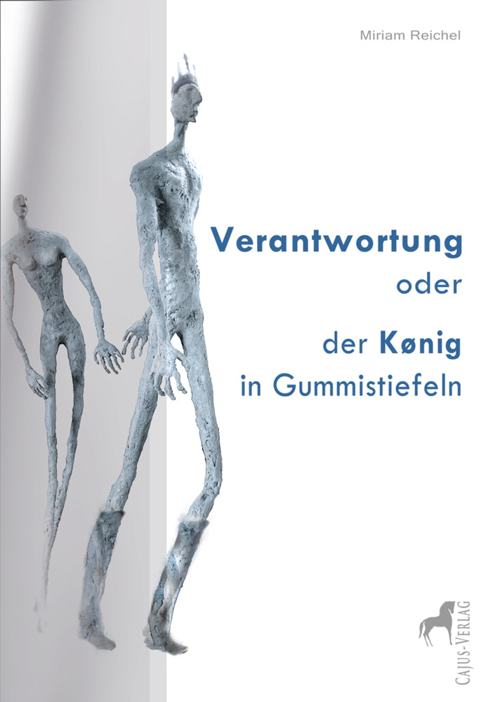 Verantwortung oder der König in Gummistiefeln, 4 Teile (Miriam Reichel)