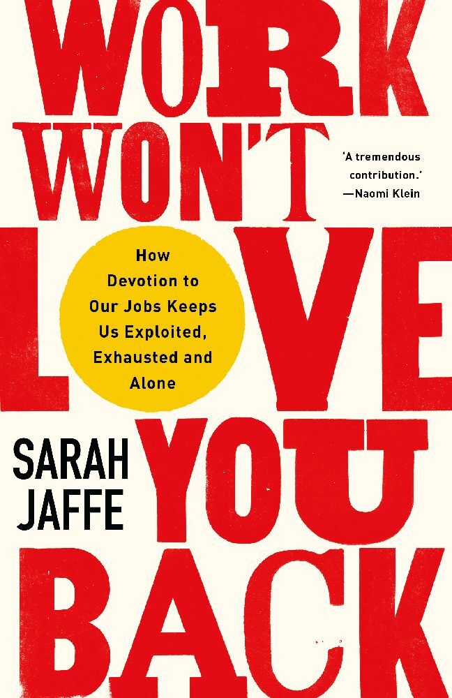 Work Won't Love You Back (Sarah Jaffe)