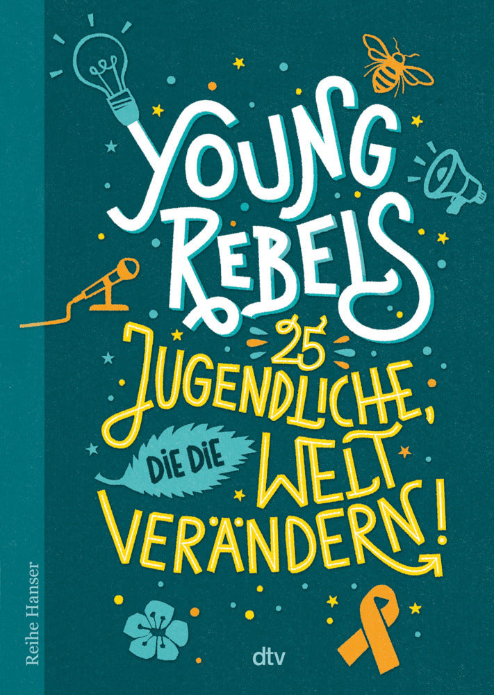Young Rebels 25 Jugendliche, die die Welt verändern (Christine Knödler)