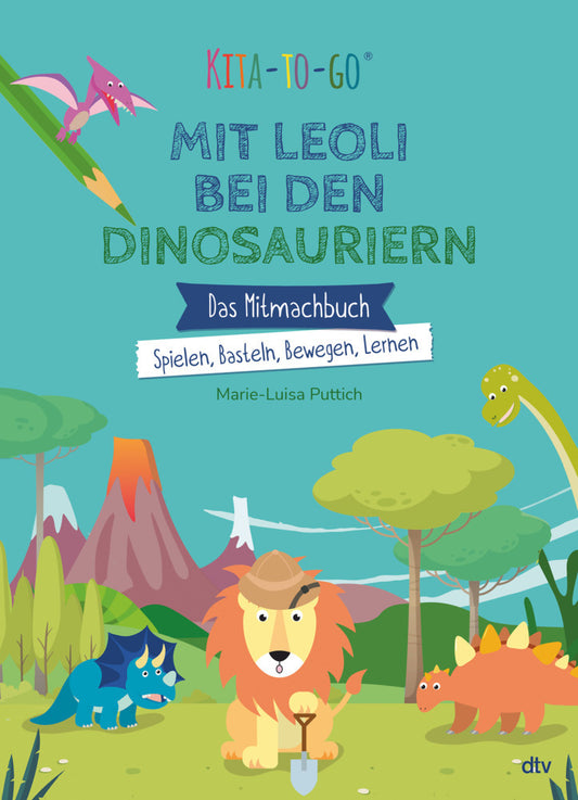 Kita-to-Go: Mit Leoli bei den Dinosauriern - Das Mitmachbuch - Spielen, Basteln, Bewegen, Lernen (Marie-Luisa Puttich)