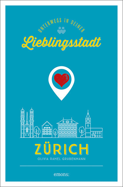 Zürich. Unterwegs in deiner Lieblingsstadt (Olivia Grubenmann)