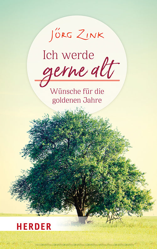 Ich werde gerne alt (Jörg Zink)