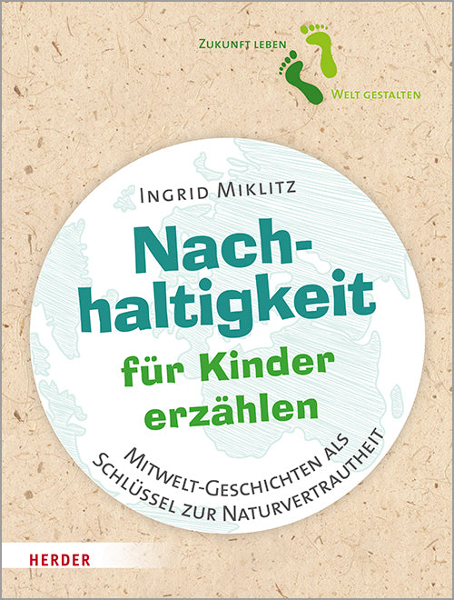 Nachhaltigkeit für Kinder erzählen (Ingrid Miklitz)