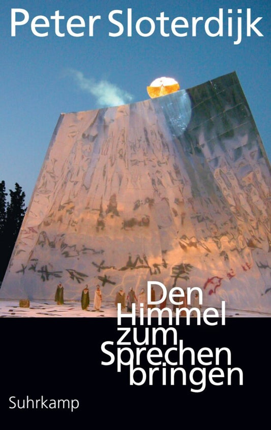 Den Himmel zum Sprechen bringen (Peter Sloterdijk)