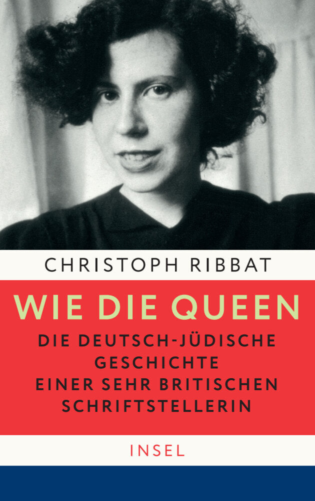 Wie die Queen. Die deutsch-jüdische Geschichte einer sehr britischen Schriftstellerin (Christoph Ribbat)