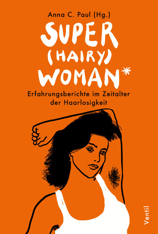 Super(hairy)woman* (Anna C. Paul)
